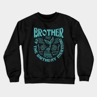 Brother of the Birthday Mermaid Crewneck Sweatshirt